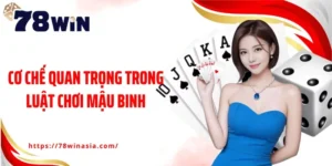 Luật Chơi Mậu Binh 78WIN – Bí Quyết Xếp Bài Chuẩn Xác